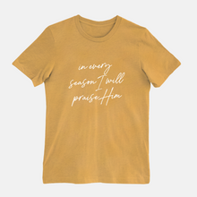 Load image into Gallery viewer, In Every Season Praise T-Shirt