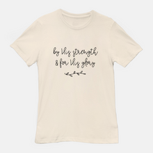 Load image into Gallery viewer, By His Strength T-Shirt