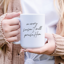 Load image into Gallery viewer, In Every Season Praise Mug