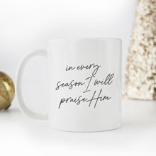 Load image into Gallery viewer, In Every Season Praise Mug