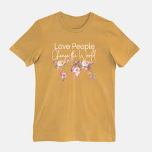 Load image into Gallery viewer, Love People, Change the World T-Shirt