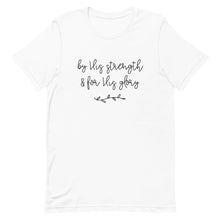Load image into Gallery viewer, By His Strength T-Shirt