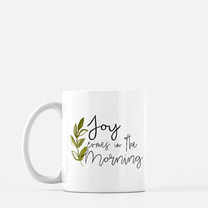 Joy Comes In the Morning Mug