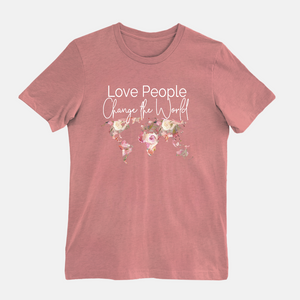 Love People, Change the World T-Shirt